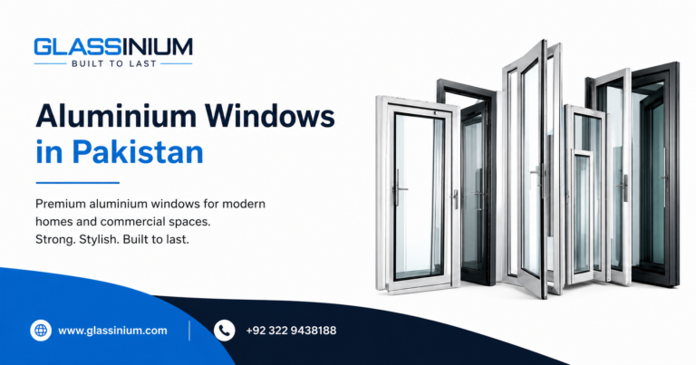 Aluminium Windows in Pakistan – 2026 Designs by GLASSINIUM.